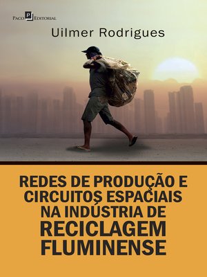 cover image of Redes de produção e circuitos espaciais na indústria de reciclagem fluminense